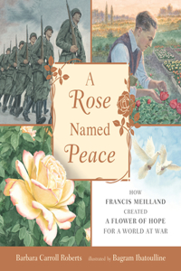 Rose Named Peace: How Francis Meilland Created a Flower of Hope for a World at War