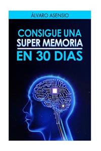 Consigue Una Super Memoria en 30 dias