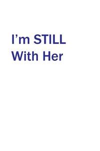 I'm STILL With Her
