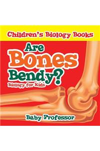 Are Bones Bendy? Biology for Kids Children's Biology Books