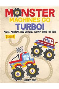 Monster Machines Go Turbo! Mazes, Matching and Drawing Activity Book for Boys