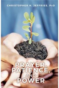 Prayer, Patience, and Power