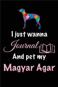 I Just Wanna Journal And Pet My Magyar Agar: Lined Notebook Journal To Write In