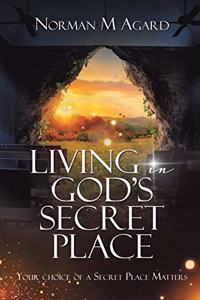 Living in GOD'S SECRET PLACE
