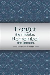 To Do List Notebook Forget the mistake remember the lesson.