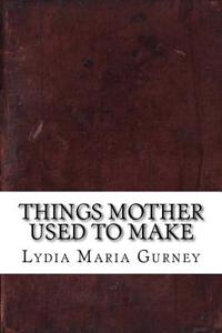 Things Mother Used to Make