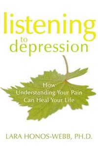 Listening to Depression: How Understanding Your Pain Can Heal Your Life
