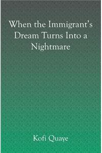 When the Immigrant's Dream becomes a Nightmare