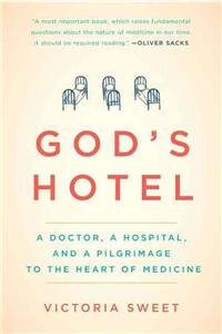 God's Hotel: A Doctor, a Hospital, and a Pilgrimage to the Heart of Medicine