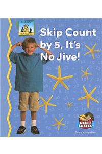Skip Count by 5, Its No Jive!
