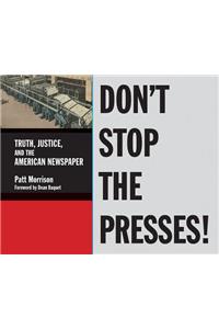 Don't Stop the Presses