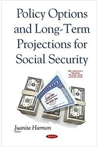 Policy Options & Long-Term Projections for Social Security