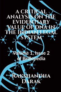 Critical Analysis on the Evidentiary Value of DNA in the Indian Legal System