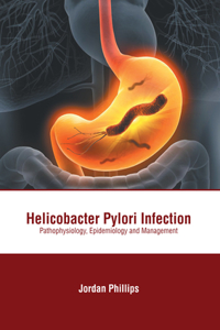 Helicobacter Pylori Infection: Pathophysiology, Epidemiology and Management