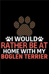 I Would Rather Be at Home with My Boglen Terrier