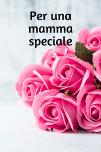 Per Una Mamma Speciale