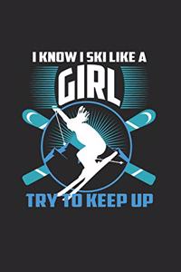 I Know I Ski Like A Girl Try to Keep Up