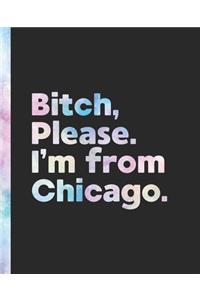 Bitch, Please. I'm From Chicago.