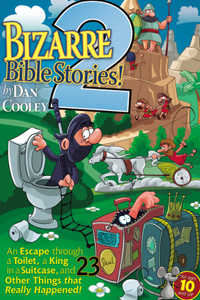 Bizarre Bible Stories 2: An Escape Through a Toilet, a King in a Suitcase, and 23 Other Things That Really Happened!