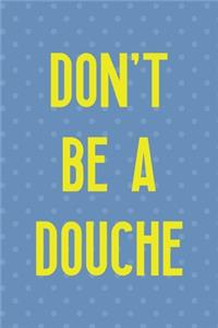 Don't Be A Douche