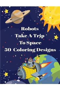 Robots Take A Trip To Space 50 Coloring Designs