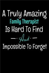 A Truly Amazing Family Therapist Is Hard To Find And Impossible To Forget