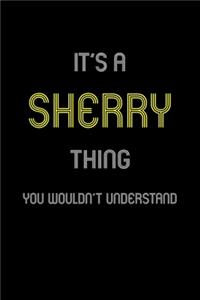 It's A Sherry Thing, You Wouldn't Understand: Personalized Notebook Journal With Name Blank Lined Customized Diary Logbook Gifts