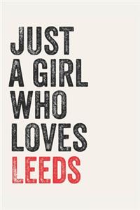 Just A Girl Who Loves Leeds for Leeds lovers Leeds Gifts A beautiful