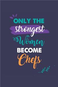 Only the Strongest Women Become Chefs