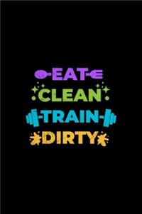 Eat Clean Train Dirty