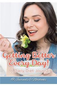 Getting Better Every Day! A Daily Diet Journal