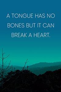 Inspirational Quote Notebook - 'A Tongue Has No Bones But It Can Break A Heart.' - Inspirational Journal to Write in
