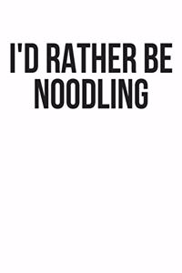 I'd Rather Be Noodling