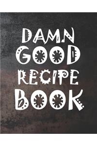 Damn Good Recipe Book