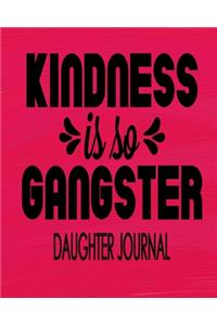 Kindness Is So Gangster Daughter Journal