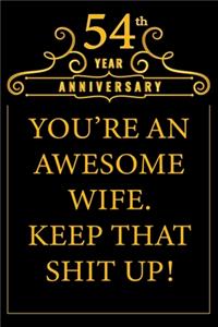 54th Year Anniversary You're An Awesome Wife Keep That Shit Up