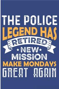 The Police Legend Has Retired New Mission Make Mondays Great Again