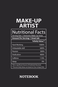 Nutritional Facts Make-Up Artist Awesome Notebook