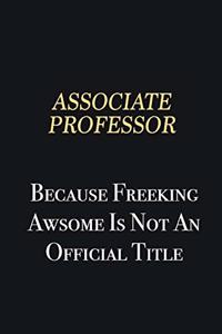 Associate Professor Because Freeking Awsome is not an official title