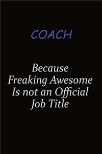 Coach Because Freaking Awesome Is Not An Official Job Title