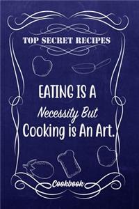 Top Secret Recipes Eating Is A Necessity But Cooking Is An Art.
