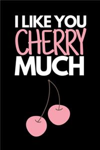 I Like You Cherry Much