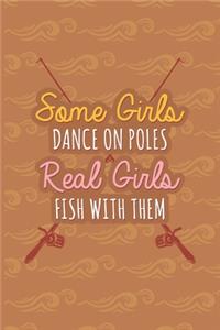 Some Girls Dance On Poles Real Girls Fish With Them