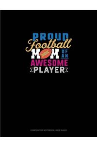 Proud Football Mom Of An Awesome Player