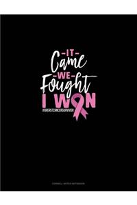 It Came We Fought I Won #Breastcancersurvivor