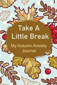 Take A Little Break My Autumn Anxiety Journal