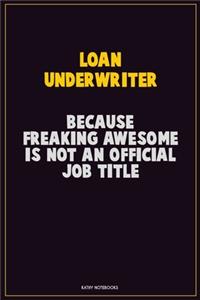 Loan underwriter, Because Freaking Awesome Is Not An Official Job Title
