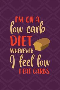 I'm On A Low Carb Diet Whenever I Feel Low I Eat Carbs