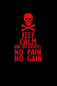 Keep calm and no excuses. No pain no gain.