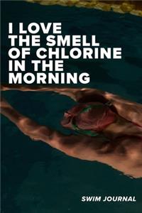 I love The Smell Of Chlorine In The Morning Swim Log